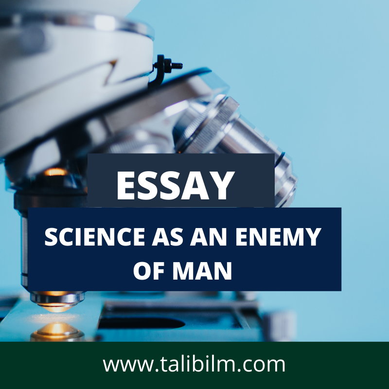 SCIENCE AS AN ENEMY OF MAN