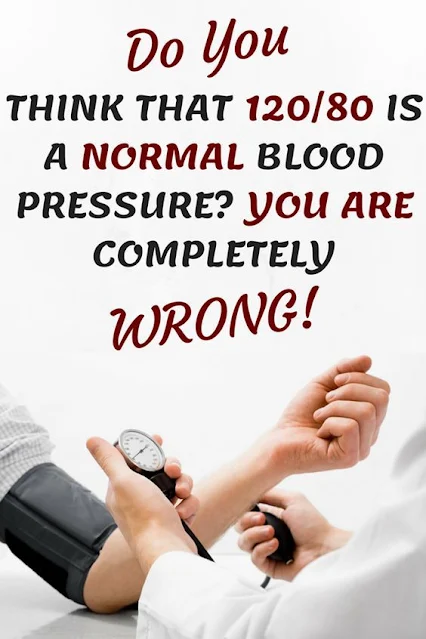 If You Think That 120/80 Is A Normal Blood Pressure, You Are Wrong