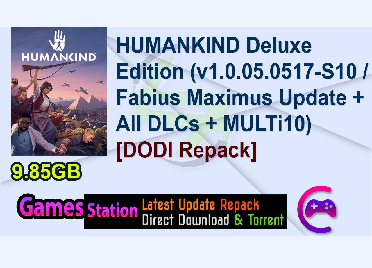 HUMANKIND Deluxe Edition (v1.0.05.0517-S10 / Build 177837 / Fabius Maximus Update + All DLCs + Bonus Content + Online Multiplayer + MULTi10) (From 7.2 GB) – [DODI Repack] Torrent | 1337x