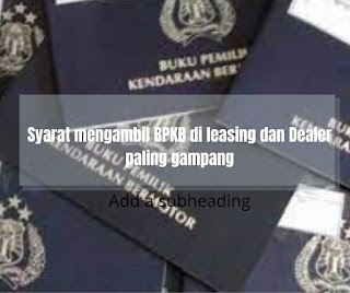 Syarat mengambil BPKB di leasing dan Dealer paling gampang