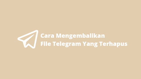 Cara Mengembalikan File Yang Terhapus Di Telegram