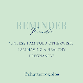 Square Instagram style post. Reads 'Reminder' in a solid font, overlaid with 'reminder' in a cursive font. Below the mantra 'unless I am told otherwise, I'm having a healthy pregnancy' followed by this blogs Instagram handle @chatterfoxblog