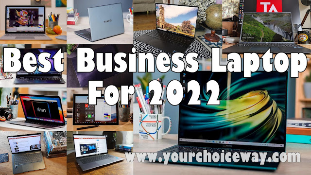 Best Business Laptop For 2022 - Your Choice Way