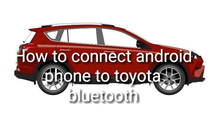 How to connect android phone to toyota bluetooth