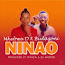 AUDIO l Mkubwa D x Budazoni - Ninao l Download