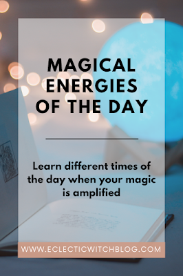 Learn different times of the day when your magic is amplified