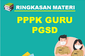 Ringkasan Materi Seleksi PPPK Guru (PGSD) Tahap III