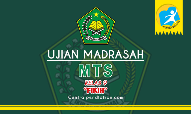 Contoh Soal Ujian Madrasah (UM) Fikih MTS Kelas 9 Tahun 2023 ONLINE