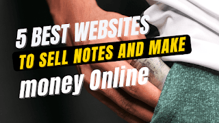 5 Best Websites To Sell Notes