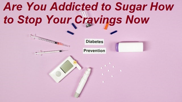 Are You Addicted to Sugar How to Stop Your Cravings Now