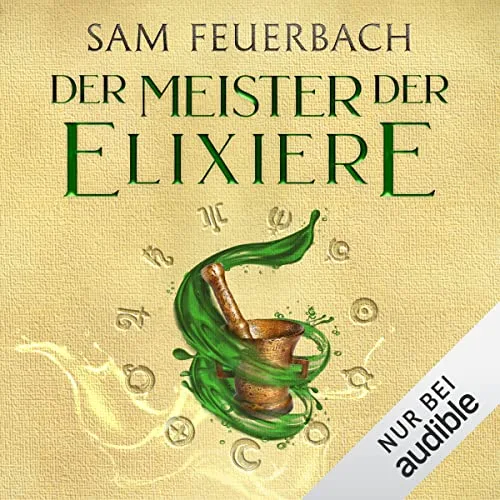 Der Meister der Elixiere: Die Alchemisten Saga Sam Feuerbach (Autor), Robert Frank (Erzähler), Audible Studios (Verlag)