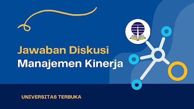 Manajemen Kinerja - Jawaban Diskusi UT