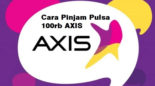 Cara Pinjam Pulsa 100rb AXIS