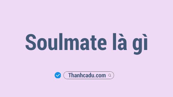 Nghĩa của từ soulmate là gì, Karmic soulmate là gì, Soulmate la gì, Twin Flame là gì, Soulmate twin flame là gì, Cách nhận ra soulmate,dau hieu cua soulmate, soulmate la gi, twin flame la gi, mot nguoi co bao nhieu soulmate, moi quan he soulmate la gi, soulmate dich sang tieng viet, soulmate au la gi, nghia cua tu soulmate la gi, my soulmate la gi, soulmate nghia la gi, soulmate tieng viet la gi, soulmate nghia tieng viet la gi, my soulmate nghia la gi