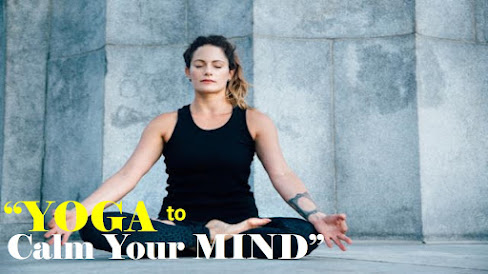 Yoga to calm your mind