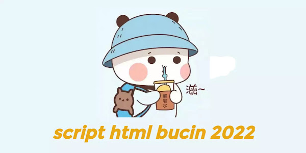 Script HTML Bucin 2022, New Update November!