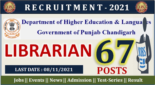 Recruitment for Librarian (67 Posts) in The Dept of Higher Education Govt. of Punjab: Last Date : 08/11/2021