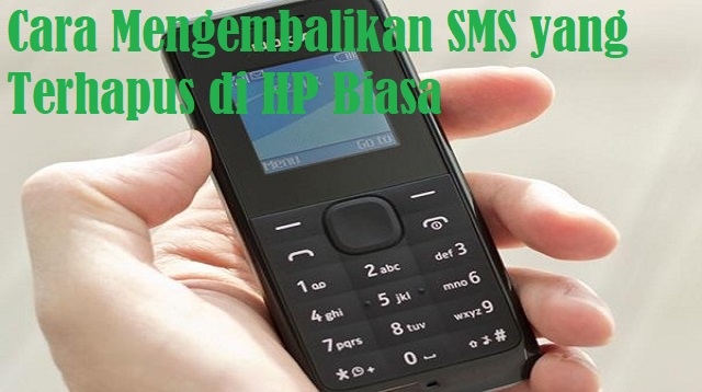 Cara Mengembalikan SMS yang Terhapus di HP Biasa