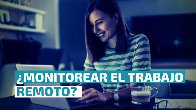 ¿Monitorear el trabajo remoto?