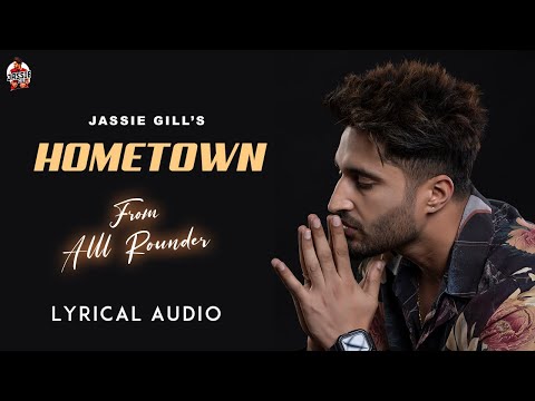 होमटाउन Hometown lyrics in Hindi Jassie Gill Alll rounder Punjabi Song