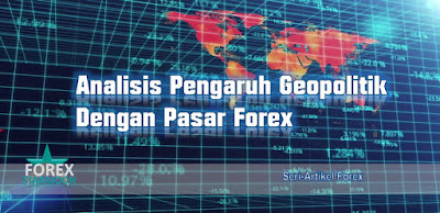 Analisis Pengaruh Geopolitik Dengan Pasar Forex