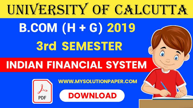 Download CU B.COM Third Semester Indian Financial System 2019 Question Paper