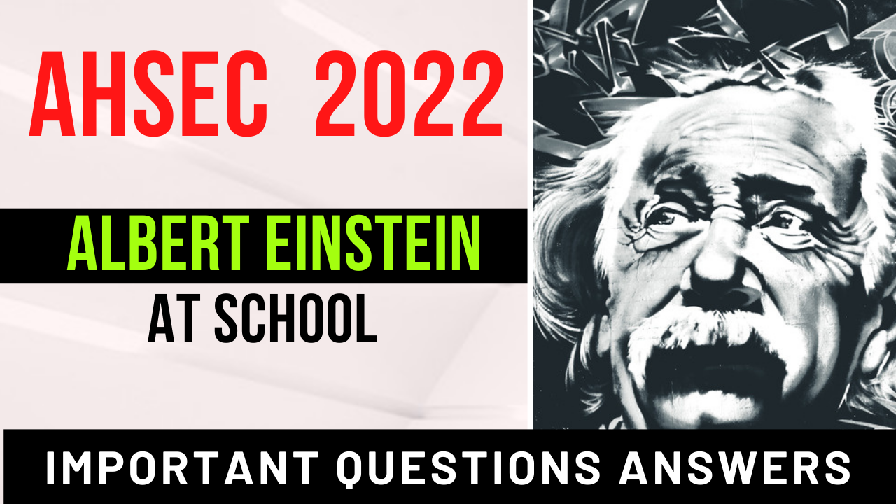 Albert Einstein at School class 11 Important Questions Answers AHSEC 2022