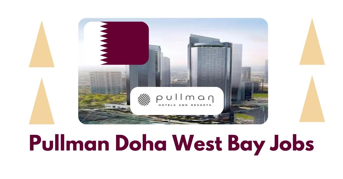 Pullman Doha West Bay Jobs