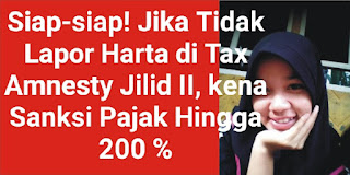 Siap-siap! Jika Tidak Laporkan Harta Ketika Tax Amnesty Jilid II Bakal Terkena Sanksi Pajak Hingga 200 %