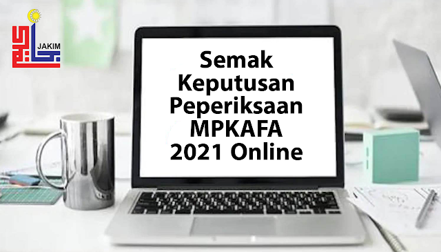 Semak Keputusan Peperiksaan MPKAFA 2021 Secara Online