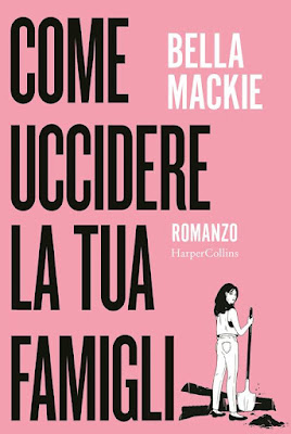 Recensione libro Come uccidere la tua famiglia di Bella Mackie