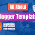 All About Blogger Template- How to Install and Best Free Blogger Template In 2022