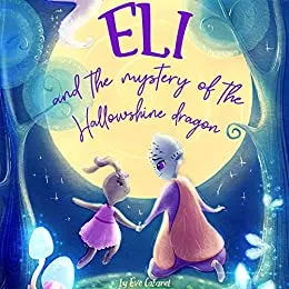 Eli and the mystery of the hallowshine dragon - A magical picture book about friendship by Eve Cabanel - book promotion sites