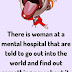 There is woman at a mental hospital