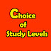 Choice of Study Levels 