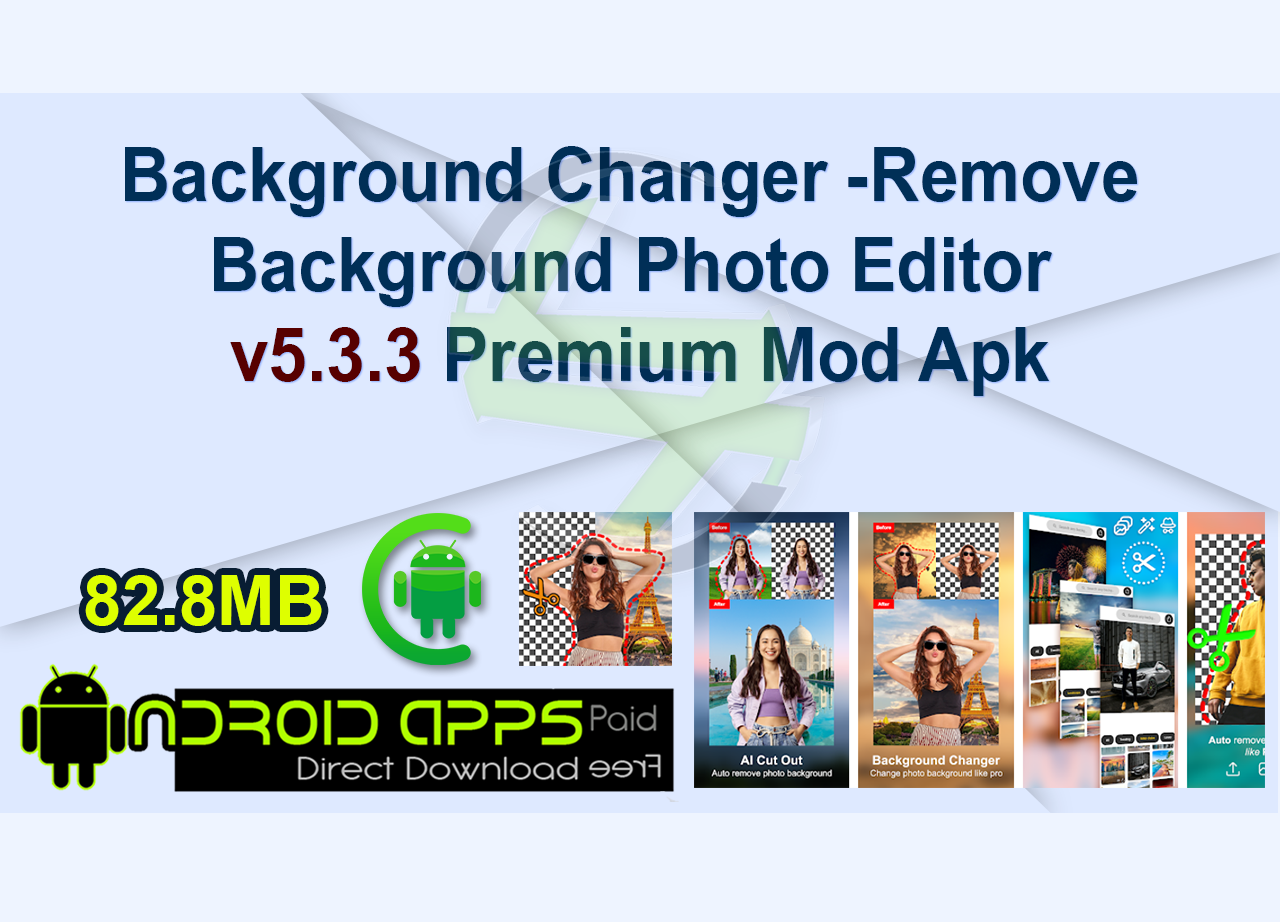 Background Changer -Remove Background Photo Editor v5.3.3 Premium Mod Apk