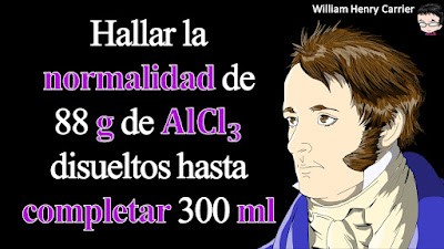 El volumen total de una disolución de AlCl3 en la que se disolvieron 88 g de la sal es de 300 ml. ¿Cuál es su normalidad?