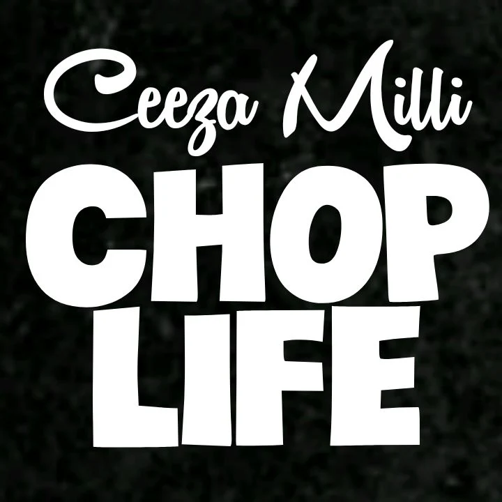 Ceeza Milli's Song: CHOP LIFE - Produced by Yussy Beatz - MP3 Download
