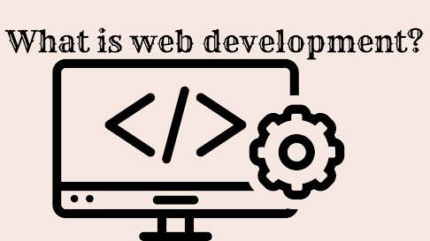 What is web development?