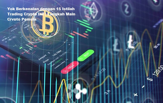 Yok Berkenalan dengan 15 Istilah Trading Crypto Ini! | Langkah Main Crypto Pemula