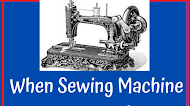 When Sewing Machine Invented - All Details Here