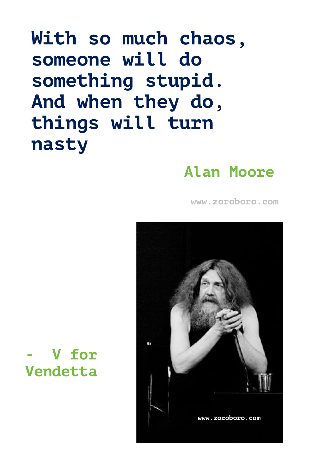 Alan Moore Quotes. Alan Moore V for Vendetta Quotes. Alan Moore Watchmen Quotes. Alan Moore Books/Movies Quotes. Alan Moore Quotes