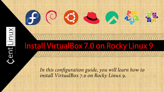 How to install VirtualBox 7.0 on Rocky Linux 9