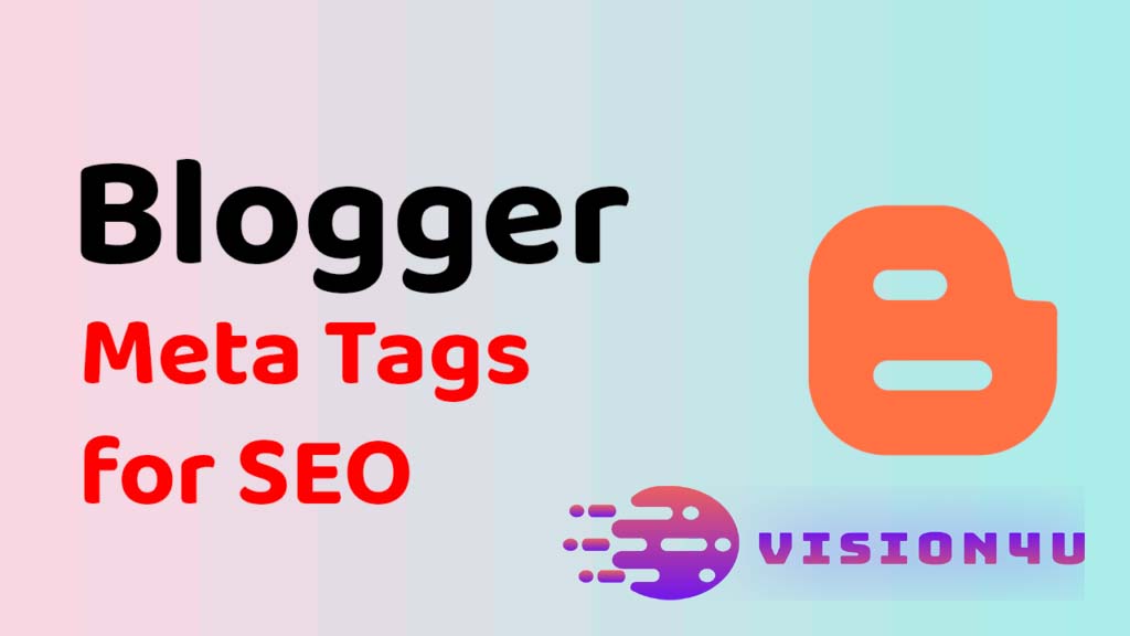 How to add Meta Tags for Blogger to Enhance SEO Updated 2022