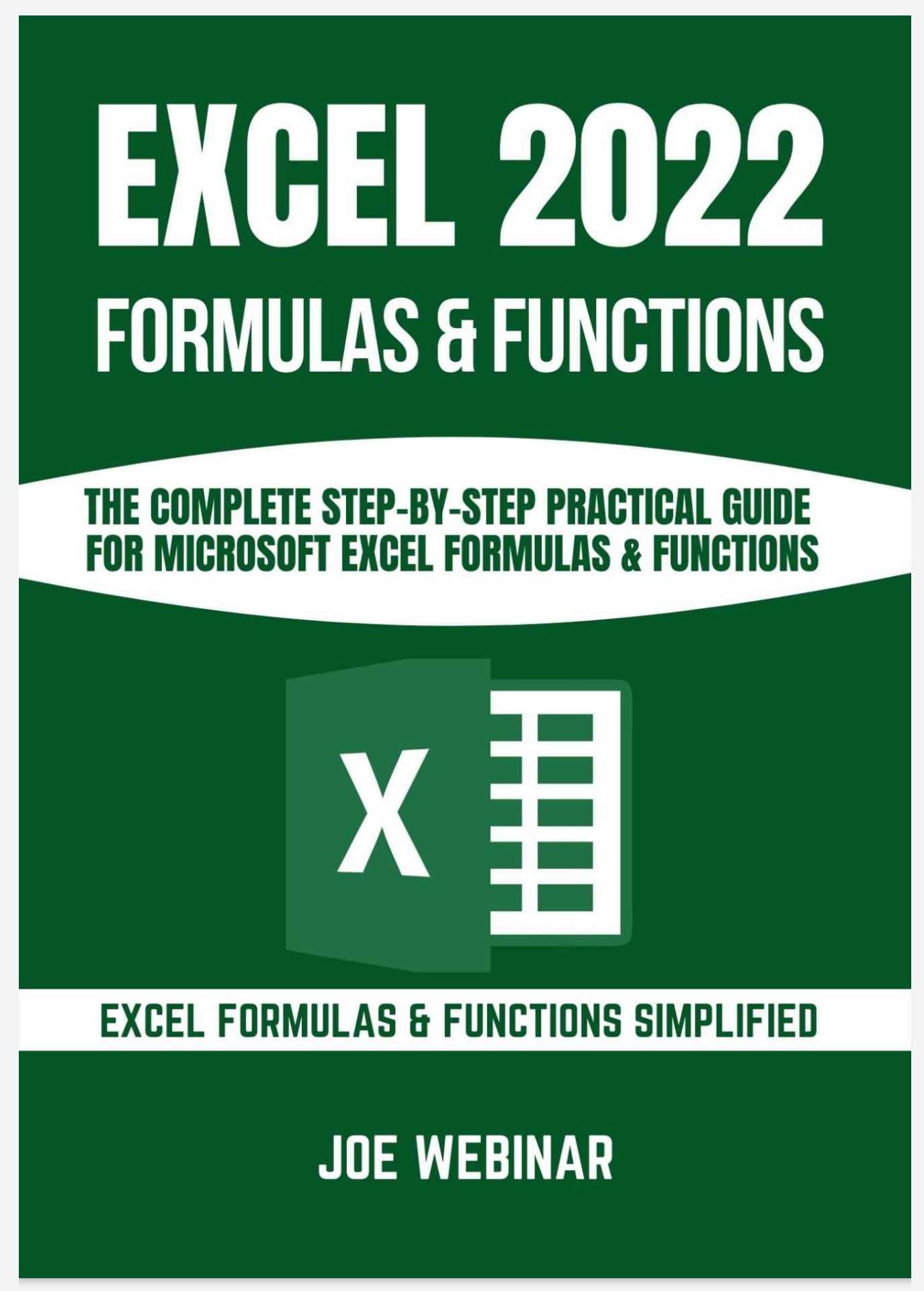 Excel 2022 Formulas & Functions: The Complete Step-By-Step Practical Guide For Microsoft Excel Formulas & Functions