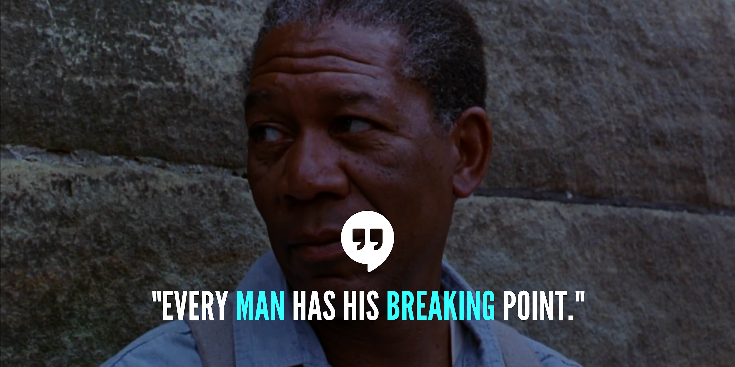 "Every man has his breaking point." - Red