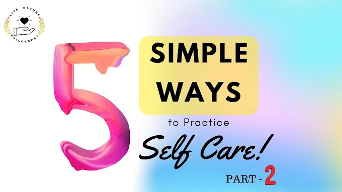 Self care ideas - 5 Simple ways to practice Self-care | Part 2