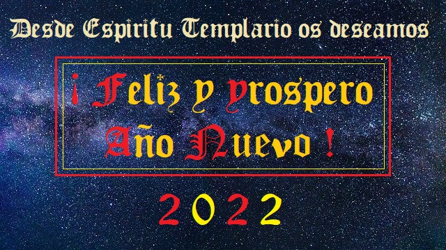 FELIZ Y PROSPERO AÑO NUEVO 2022 ESPÍRITU TEMPLARIO