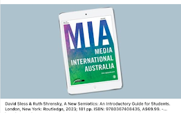 My review of "A New Semiotics," by David Sless & Ruth Shrensky, in Media International Australia