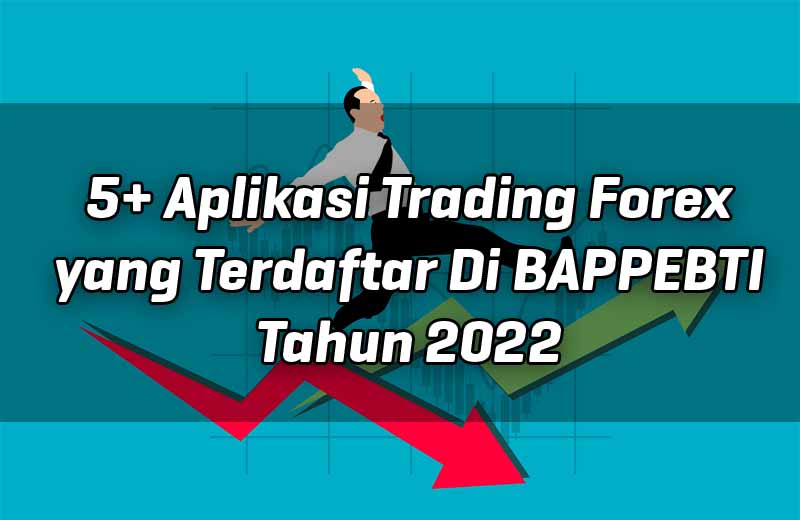 5-aplikasi-trading-forex-yang-terdaftar-di-bappebti-tahun-2022